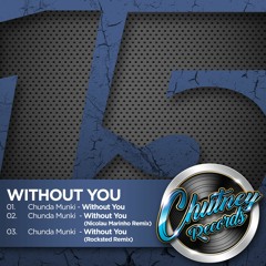 Chunda Munki - Without You (Rocksted Remix) - Preview