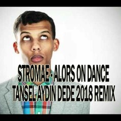 Stromae - Alors On Dance Tansel Aydın Dede 2018 Remix