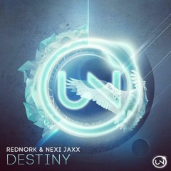 Rednork & Nexi Jaxx - Destiny //#UNNW005 [FREE DOWNLOAD]