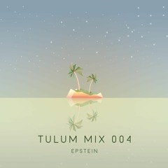 epstein (LA) - Tulum 004 (deep house / downtempo mix)