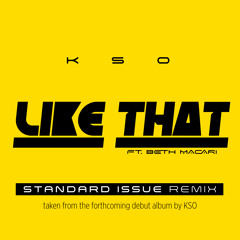 KSO 'Like That (ft. Beth Macari)' [Standard Issue Remix]