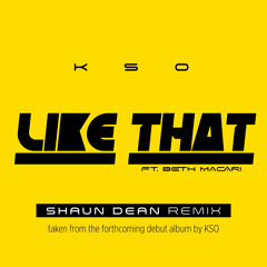 KSO 'Like That (ft. Beth Macari)' [Shaun Dean Remix]
