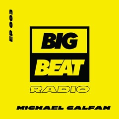 Big Beat Radio: EP #003 - Michael Calfan