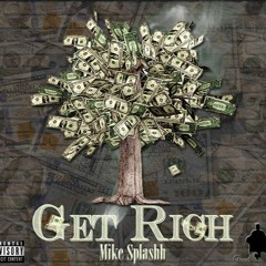 Mike Splashh- Get Rich