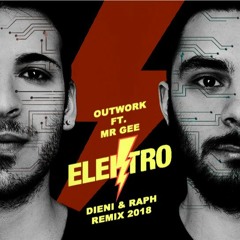Outwork Ft. Mr Gee - Elektro (Dieni & RAPH Remix)