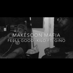 Feels Good -KILO FT. GINO