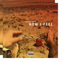 How I Feel (Prod. By Von)