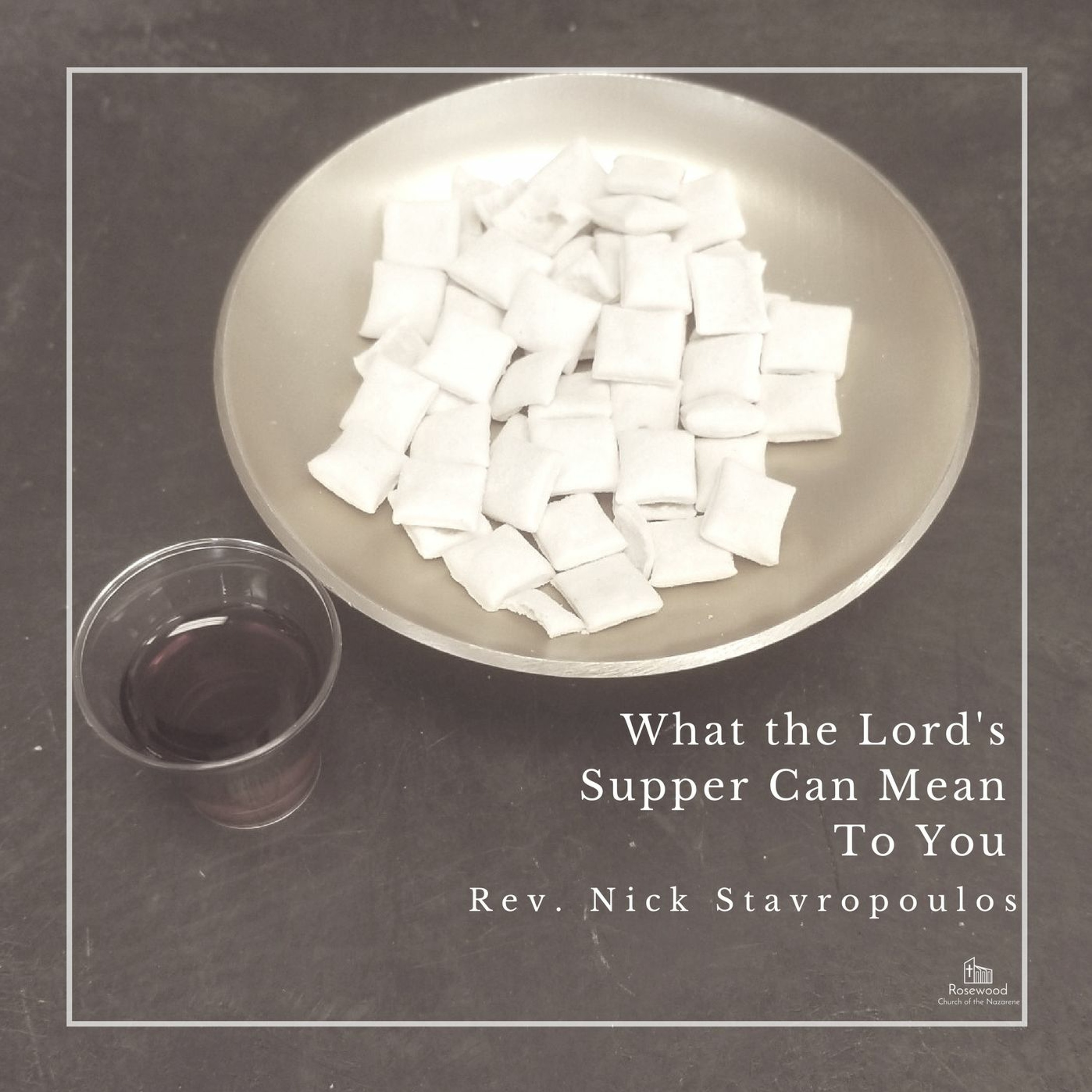 What the Lord's Supper Can Mean to You - Pastor Nick episode artwork