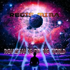 RENAISSANCE OF THE WORLD By REGIS MINA 2018