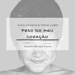 Clara Victória & Viktor Judah - O Peso Do Meu Coração (Castello Branco Cover)