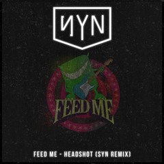 Feed Me - Headshot (SYN Remix)
