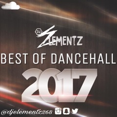 BEST OF DANCEHALL 2017 ( DJ ELEMENTZ )