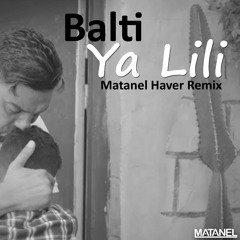 Balti - Ya Lili (Matanel Haver Short Remix)