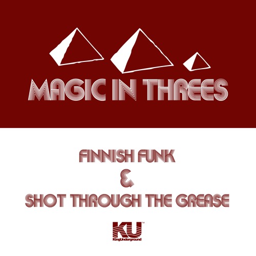 Magic In Threes - Finnish Funk / Shot Through The Grease