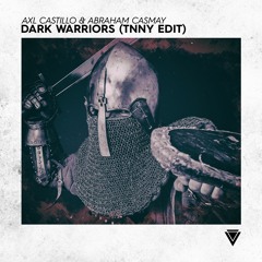 AXL Castillo & Abraham Casmay - Dark Warriors (TNNY Edit)