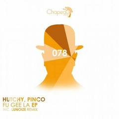 Hutchy & Pinco - Fu Gee La (Original Mix) [Chapeau Music]