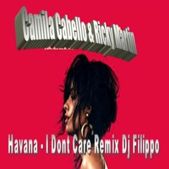 Camila Cabello & Ricky Martin - Havana & I Dont Care... Remix Dj Filippo