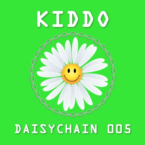 Daisychain 005 - Kiddo