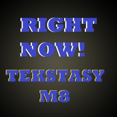 Tekstasy M8 - RIGHT NOW! (Original Track)