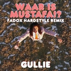 Gullie - Waar Is Mustafa (Fadox Hardstyle Remix)