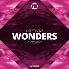Insert Name_ - Wonders (Dynamic Remix)