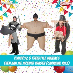 Freestyle Maniacs & Playboyz - Even Aan Me Moeder Vragen (Carnaval Mix)