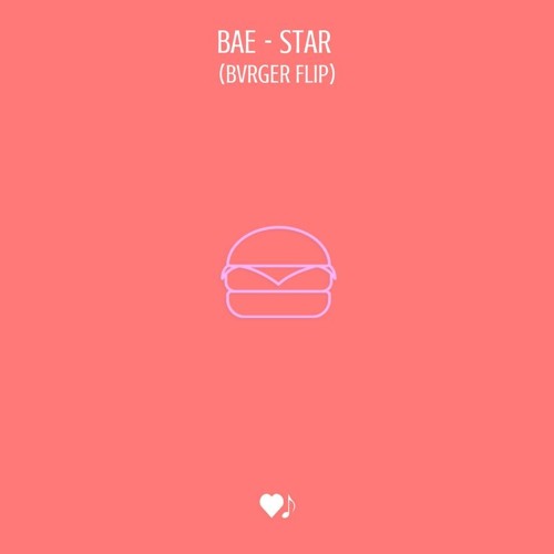 Bae - Star (BVRGER Flip)