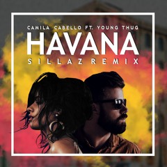 Camila Cabello Ft. Young Thug - Havana (Sillaz Remix)