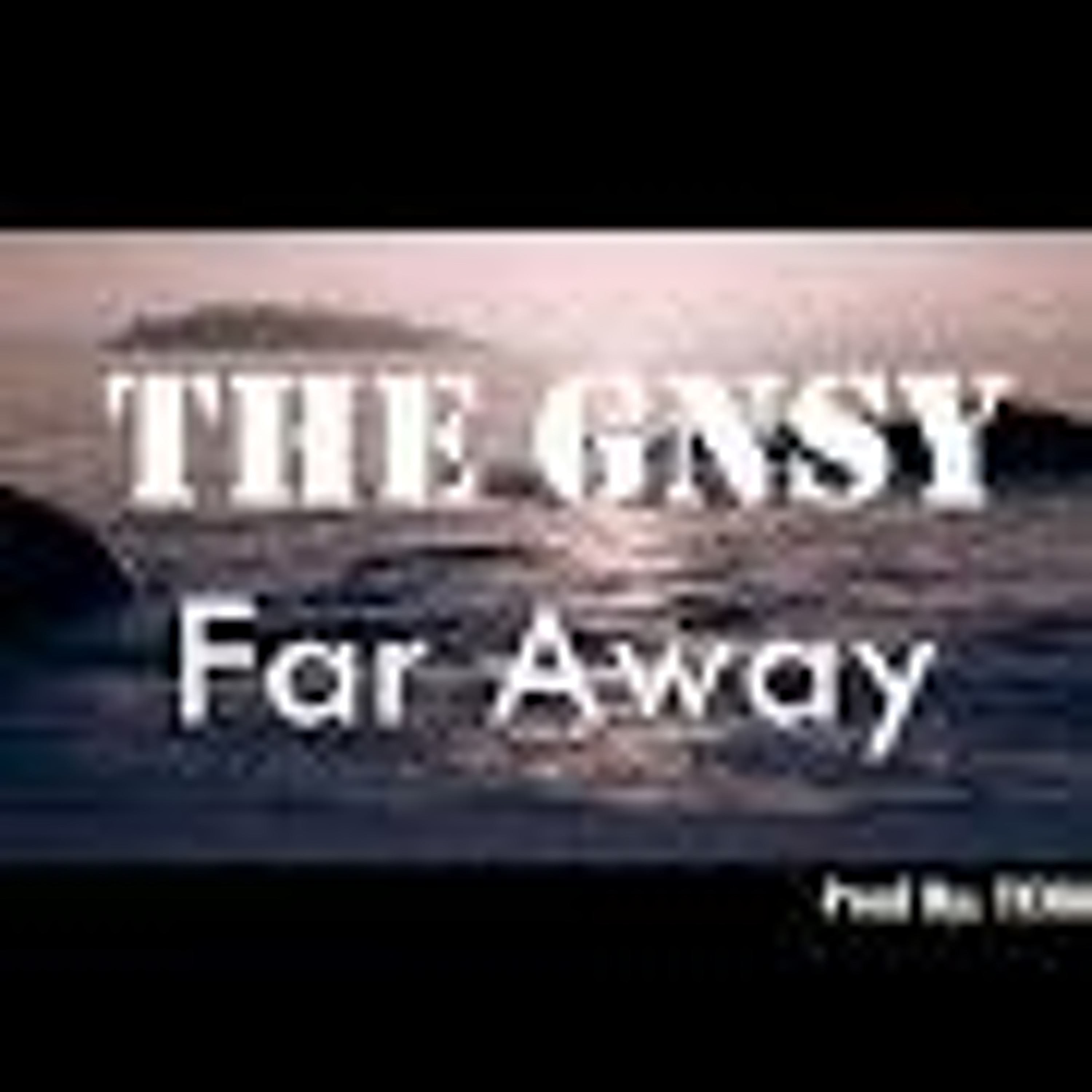 The GNSY - Far Away episode artwork