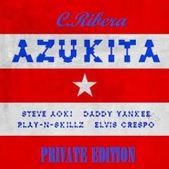 AZUKITA. Steve Aoki Daddy Yankee Play-N-Skillz  Elvis Crespo (( PRIVATE EDITION  ))