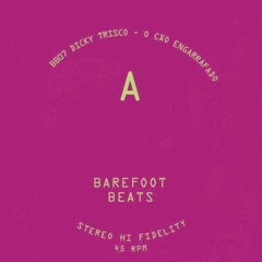 Barefoot Beats 07 Side A - O Cão Engarrafado - Dicky Trisco [Snippet]