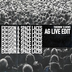 Excision & Space Laces - Throwin' Elbows (AG LIVE VIP)