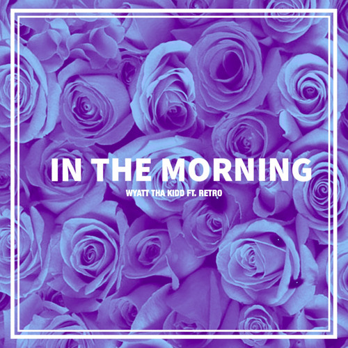 IN THE MORNING (FT. RETRO)