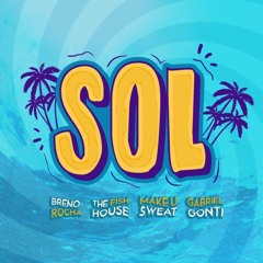 Breno Rocha, The Fish House, Make U Sweat feat Gabriel Gonti - Sol (Original Mix)