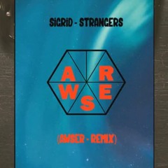 Sigrid - Strangers (Remix AWSER)