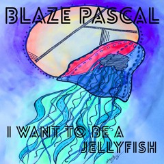 I Want To Be A Jellyfish