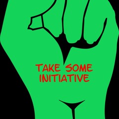 take some initiative