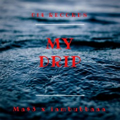 My Drip ft. iambubbaaa (Prod. iambubbaaa)