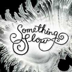 Something Slow | PLAYLISTS
