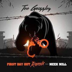 Tee Grizzley - First Day Out Remix ft. Meek Mill