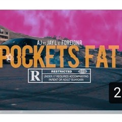 AJ- Pockets Fat Ft.Jay L X Foreign R
