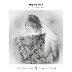 The Chainsmokers - Inside Out Ft. Charlee (Not Your Dope x Spirix Remix)