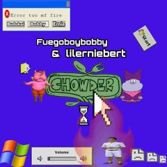 Chowder feat(fuegoboybobby & lil Ernie bert) prod. Yungcam