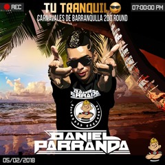 TU TRANQUILO By DanielParranda CARNAVALES DE BARRANQUILLA 2DO ROUND 5/02/18