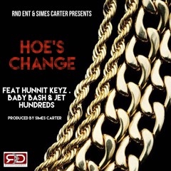 HOES CHANGE FEAT HUNNIT KEYZ .JET HUNDREDS AND BABY BASH PRODUCED BY SIMES CARTER