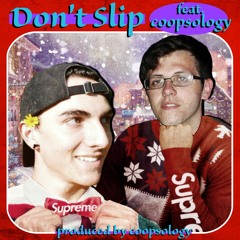 Don't Slip (feat. coopsology)