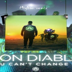 Don Diablo - You Can't Change Me (Mighan Remix)