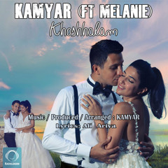 Kamyar - Khoshhalam (Ft Melanie)