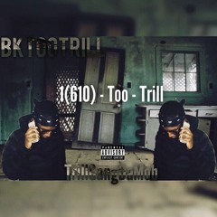 BkTooTrill - 1(610) - Too - Trill