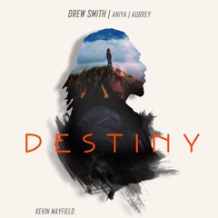 Drew Smith - Destiny ft. Aniya & Aubrey